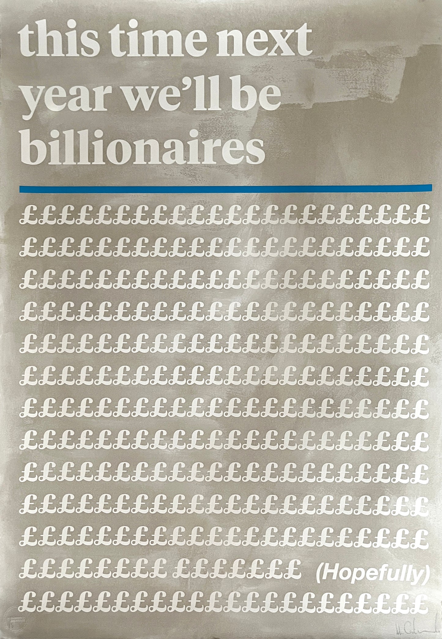 Mr Controversial, This Time Next Year We'll Be Billionaires, Grey, Blue, Hand Finished, Limited editions, TAP Galleries, Essex Chelmsford Art Gallery